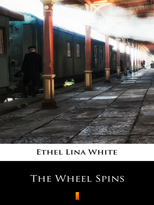 Title details for The Wheel Spins by Ethel Lina White - Available